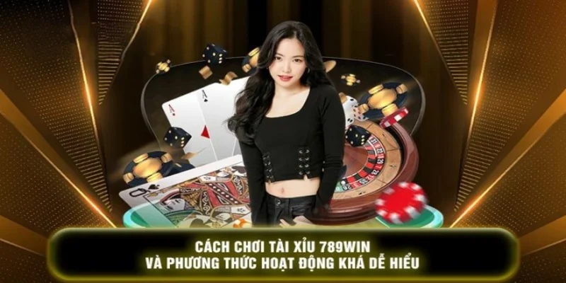 Luật chơi tài xỉu 789Win vô cùng dễ tiếp cận