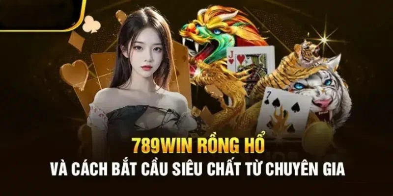 Nhiều cách soi cầu rồng hổ 789Win hiệu quả