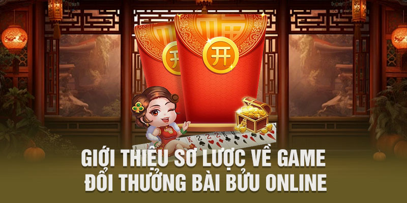 Giới thiệu sơ lược về game đổi thưởng bài bửu online