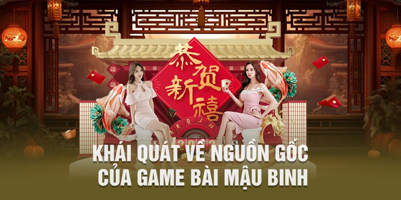 Khái quát về nguồn gốc của game bài mậu binh