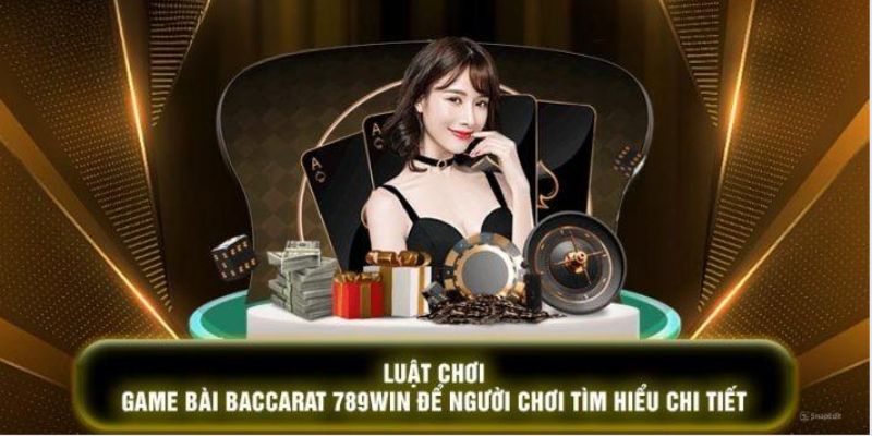 Nguyên tắc cụ thể tại Baccarat 789Win