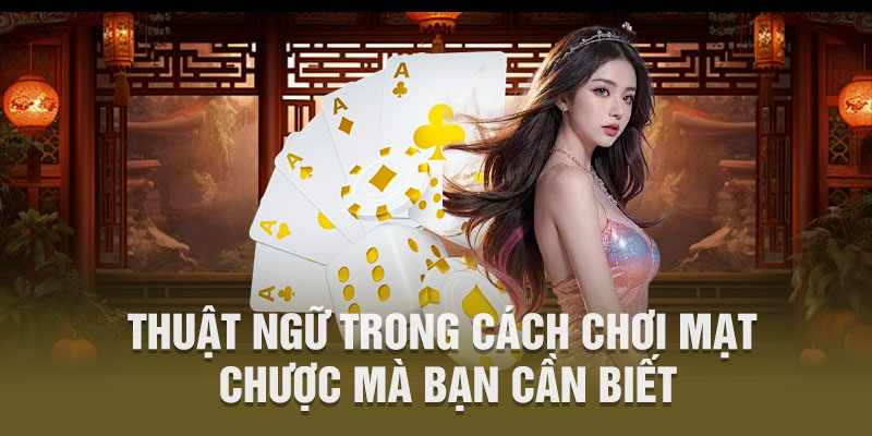 Thuật ngữ trong cách chơi mạt chược mà bạn cần biết