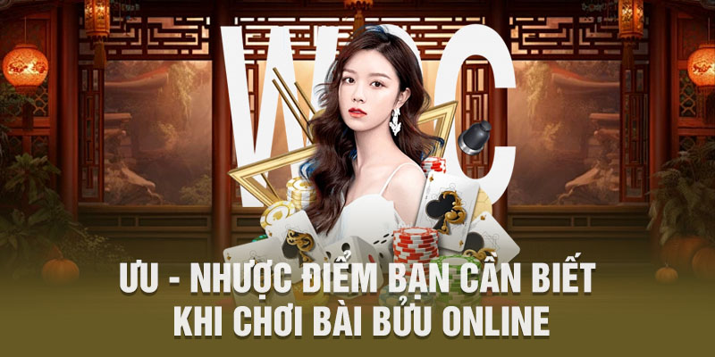 Ưu - nhược điểm bạn cần biết khi chơi bài bửu online